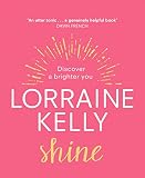 Shine: Discover a Brighter You by Lorraine Kelly