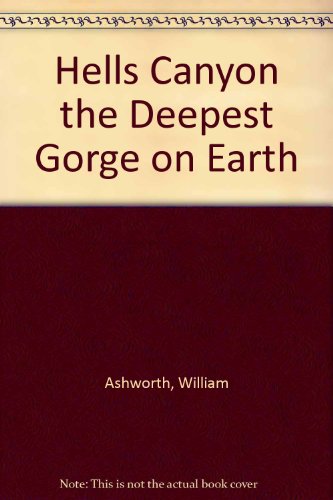 Hells Canyon, the Deepest Gorge on Earth B0006CP80E Book Cover