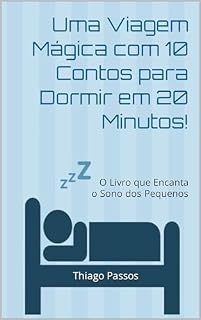 Livro Uma Viagem Mágica com 10 Contos para Dormir em 20 Minutos!: O Livro que Encanta o Sono dos Pequenos