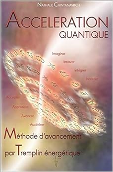 Accélération quantique - Méthode d'avancement par Tremplin énergétique, by Nathalie Chintanavitch