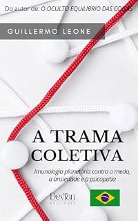 Livro A TRAMA COLETIVA: Imunologia planetária contra o medo, a ansiedade e a psicopatia