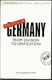 Politics in Germany : From Division to Unification, Derbyshire, Ian, 0550207511