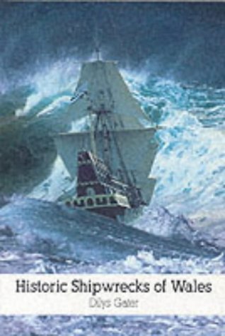 "Historic Shipwrecks of Wales" av Dilys Gater