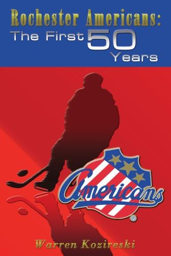 Rochester Americans: The First 50 Years