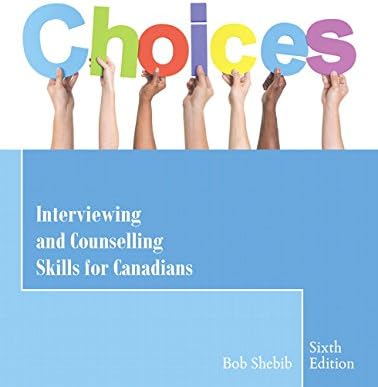 Choices: Interviewing and Counselling Skills for Canadians (6th Edition) Paperback – 2016
