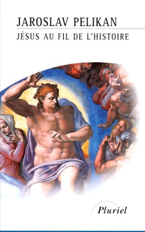 Jésus au fil de l'histoire by J. Pelikan