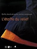 L'étoffe du relief : Quilts, boutis et autres textiles matelassés by