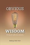 Obvious Wisdom: 52 Tips for Effective Ministry by Bob Farr