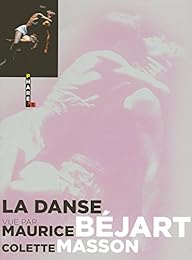 La  danse vue par Maurice Béjart et Colette Masson