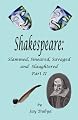 Shakespeare: Slammed, Smeared, Savaged and Slaughtered, Part II