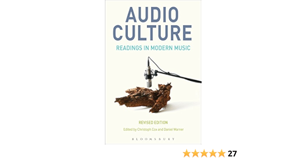 Audio Culture Revised Edition Readings In Modern Music Kindle Edition By Cox Christoph Warner Daniel Politics Social Sciences Kindle Ebooks Amazon Com