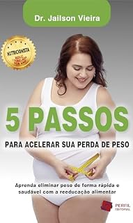 Livro 5 Passos para acelerar sua perda de peso: Aprenda eliminar peso de forma rápida e saudável com a reeducação alimentar