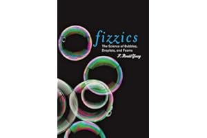 Fizzics: The Science of Bubbles, Droplets, and Foams