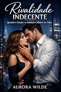 Livro Rivalidade Indecente: Quando o Desejo e a Ambição Colidem no Topo