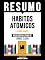 Livro Resumo - Habitos Atomicos (Atomic Habits) - Baseado No Livro De James Clear