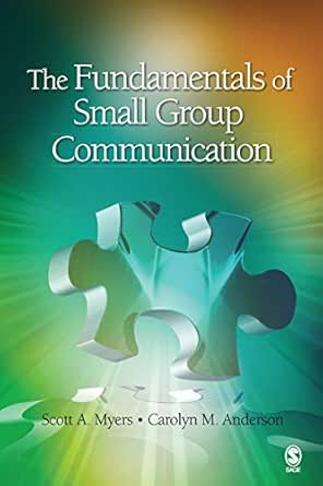The Fundamentals Of Small Group Munication Kindle Edition Myers Scott A Anderson Carolyn M Reference Kindle Ebooks The Fundamentals Of Small Group Munication Kindle Edition Myers Scott A Anderson Carolyn M Reference Kindle Ebooks
