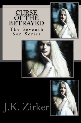 Curse of the Betrayed (The Seventh Son Series) (Volume 1)