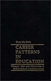 Career Patterns in Education : Men, Women and Minorities in Public School Administration, Ortiz, Flora I., 0275906965