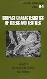 Surface Characteristics of Fibers and Textiles, Pastore, C. M. and Kiekens, Paul, 0824700023