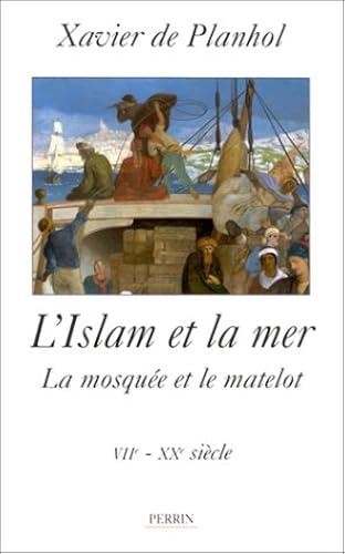 Download L'islam et la mer : La mosquée et le matelot, VIIème-XXème siècle PDF