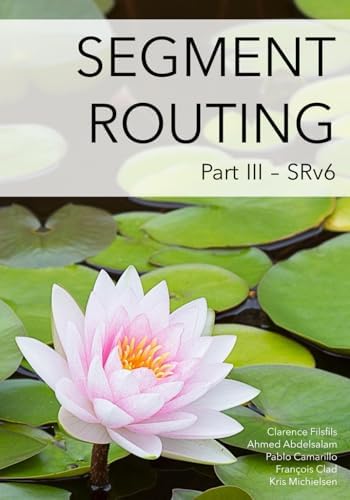 Segment Routing Part I: Filsfils, Clarence, Michielsen, Kris
