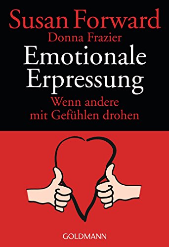 Emotionale Erpressung: Wenn andere mit Gefühlen drohen (German Edition)