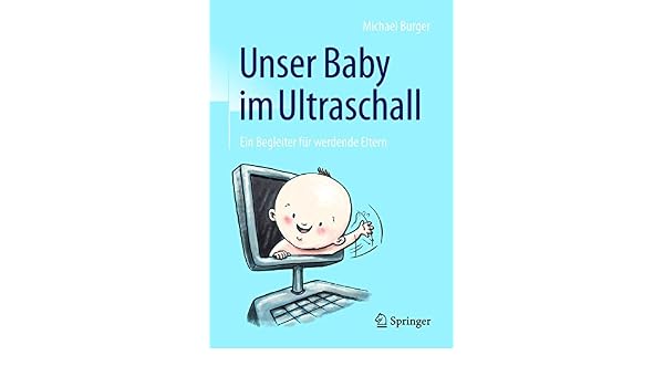Unser Baby Im Ultraschall Ein Begleiter Fur Werdende Eltern