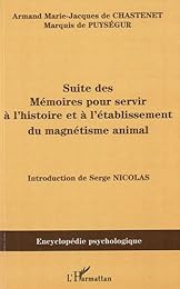 Suite des mémoires pour servir à l'histoire et à l'établissement du magnétisme animal