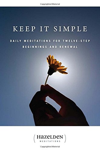 Keep It Simple: Daily Meditations For Twelve-Step Beginnings And Renewal (Hazelden Meditation Series)