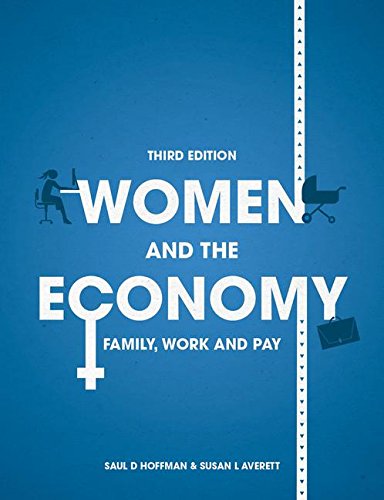 Women and the Economy: Family, Work and Pay, by Saul D Hoffman, Susan Averett Women and the Economy: Family, Work and Pay, by Saul D Hoffman, Susan Averett