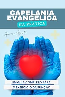 Livro Capelania Evangélica Na Prática: Um Guia Completo Para O Exercício Da Função