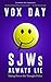 SJWs Always Lie: Taking Down the Thought Police (The Laws of Social Justice Book 1)