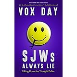SJWs Always Lie: Taking Down the Thought Police (The Laws of Social Justice Book 1)