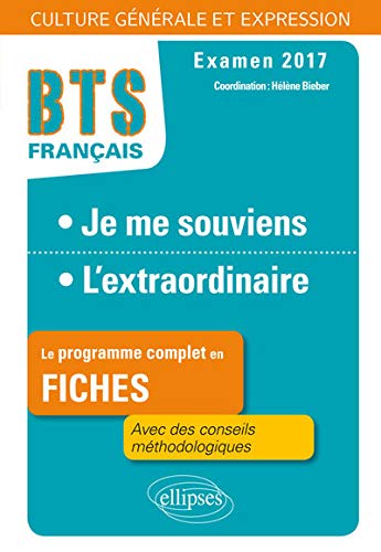 Je Me Souviens l'Extraordinaire Le Programme Complet en Fiches BTS Français Examen 2017