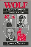 Book cover for Wolf: U-Boat Commanders in World War II