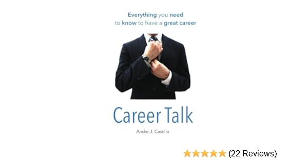 Career Talk Everything You Need To Know To Have A Great - 