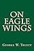 On Eagle Wings by George W. Truett
