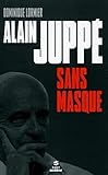 Alain Juppé sans masque (French Edition) by 