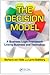The Decision Model: A Business Logic Framework Linking Business and Technology (IT Management)