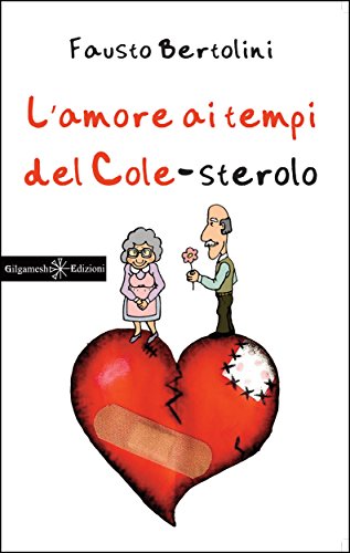 L'amore ai tempi del colesterolo (ANUNNAKI - Narrativa Vol. 24) (Italian Edition)