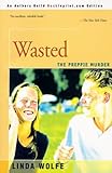 Front cover for the book Wasted: The Preppie Murder by Linda Wolfe
