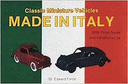 Classic Miniature Vehicles: Made in Italy, by Edward Force