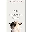 Why Liberalism Failed (Politics and Culture)