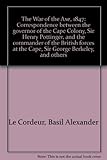 Front cover for the book The War of the Axe, 1847 : correspondence between the governor of the Cape Colony, Sir Henry Pottinger, and the commander of the British forces at the Cape, Sir George Berkeley, and others by Basil Alexander Le Cordeur