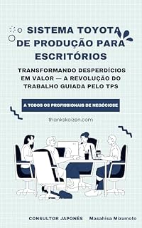 Livro Sistema Toyota de Produção para Escritórios: Transformando Desperdícios em Valor — A Revolução do Trabalho Guiada pelo TPS
