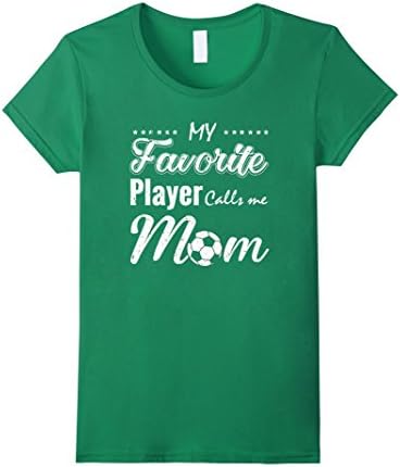 Womens My Favorite Soccer Player Calls Me Mom T-Shirt Medium Kelly Green