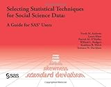 Selecting Statistical Techniques for Social Science Data : A Guide for SAS by Kathleen B. Welch