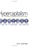 Hypercapitalism : Language, New Media, and Social Perceptions of Value, Graham, Phil, 0820462179