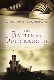 Front cover for the book The Battle for Duncragglin by Andrew H. Vanderwal