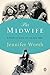 The Midwife: A Memoir of Birth, Joy, and Hard Times (The Midwife Trilogy)